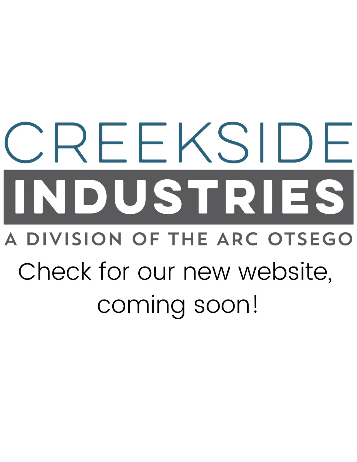 Creekside Industries — a division of The Arc Otsego. Check for our new website, coming soon!